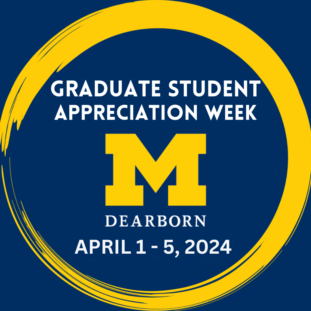 Graduate Student Appreciation Week University of MichiganDearborn